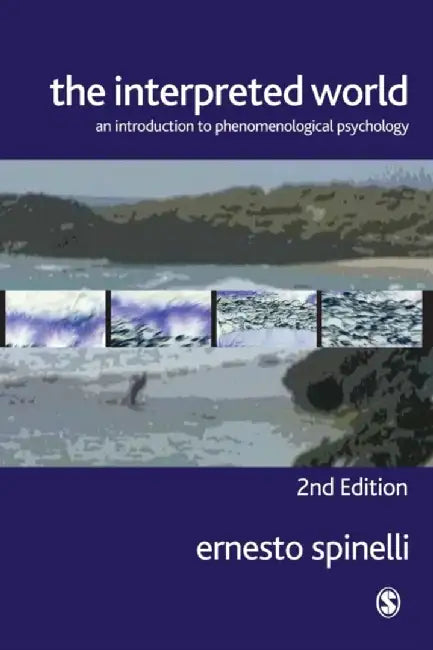 The Interpreted World: An Introduction to Phenomenological Psychology by Ernesto Spinelli