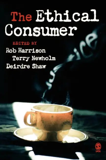 The Ethical Consumer by Rob Harrison, Terry Newholm, Deirdre Shaw