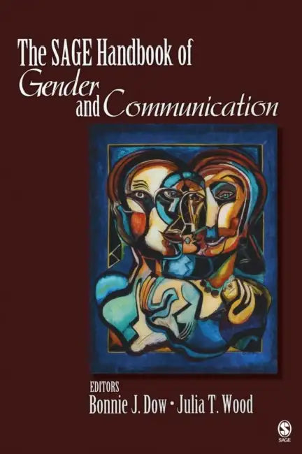 The SAGE Handbook of Gender and Communication by Bonnie J. Dow, Julia T. Wood