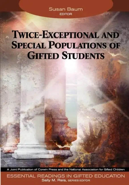 Twice-Exceptional and Special Populations of Gifted Students by Susan Baum, Series Editor Sally M. Reis