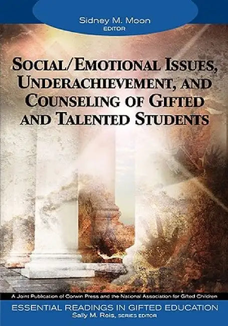 Social/Emotional Issues, Underachievement, and Counseling of Gifted and Talented Students by Sidney M. Moon