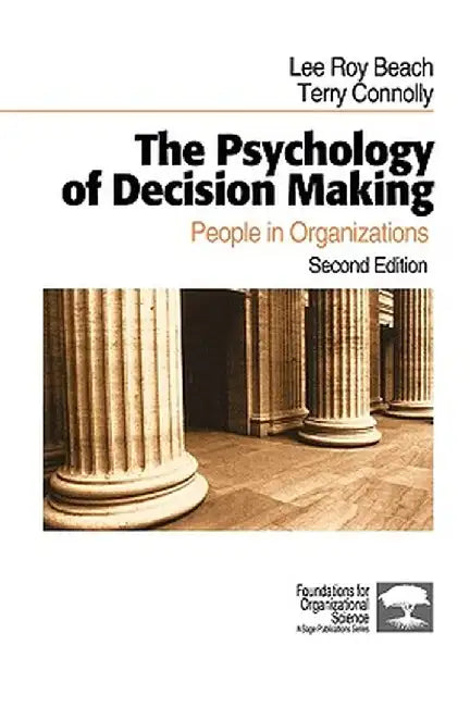 The Psychology of Decision Making: People in Organizations by Lee Roy Beach