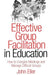 Effective Group Facilitation in Education: How to Energize Meetings and Manage Difficult Groups by John Eller