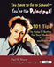 You Have to Go to School - You're the Principal!: 101 Tips to Make It Better for Your Students, Your Staff, and Yourself by Paul Young