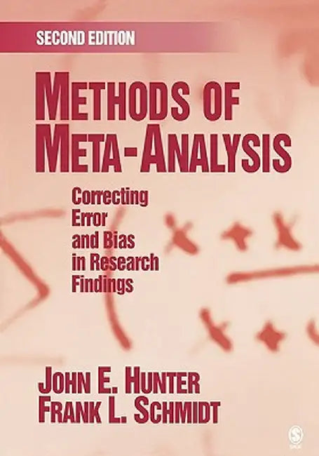 Methods of Meta-Analysis: Correcting Error and Bias in Research Findings by John E. Hunter