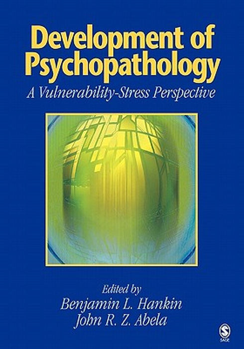 Development of Psychopathology: A Vulnerability-Stress Perspective by Benjamin L. Hankin