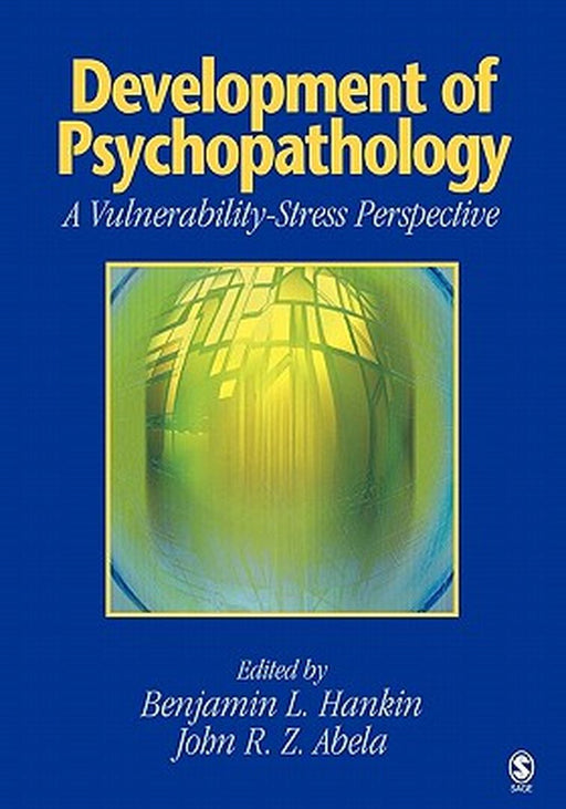 Development of Psychopathology: A Vulnerability-Stress Perspective by Benjamin L. Hankin