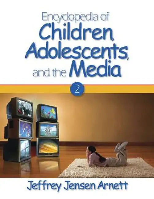Encyclopedia of Children, Adolescents, and the Media by Jeffrey Jensen