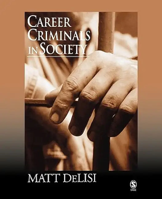 Career Criminals in Society by Matt Delisi