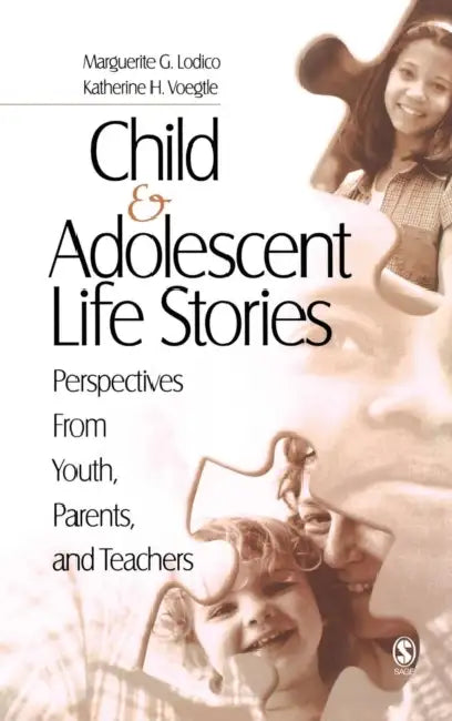 Child and Adolescent Life Stories: Perspectives from Youth, Parents, and Teachers by Katherine H. Voegtle, Marguerite G. Lodico