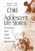 Child and Adolescent Life Stories: Perspectives from Youth, Parents, and Teachers by Marguerite G. Lodico