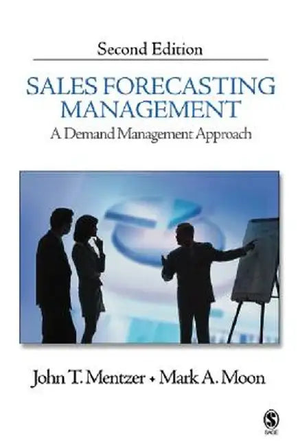 Sales Forecasting Management: A Demand Management Approach by John T. Mentzer