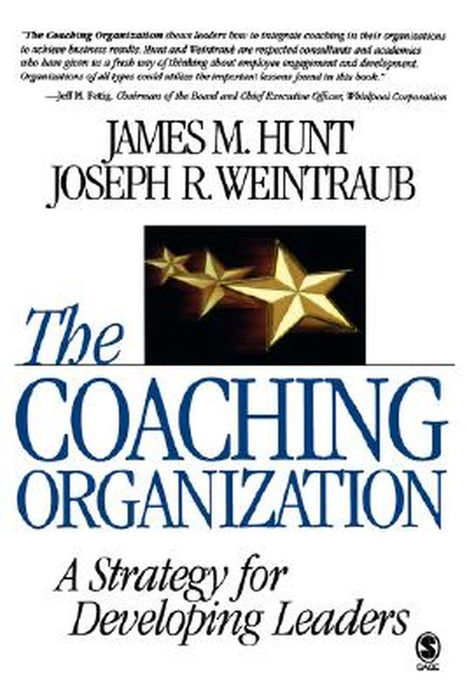 The Coaching Organization: A Strategy for Developing Leaders by James M. Hunt