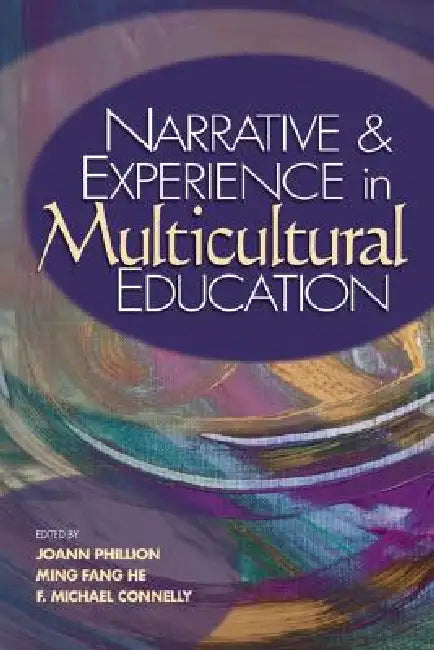 Narrative and Experience in Multicultural Education by Joann Phillion, Ming Fang He, F. Michael Connelly