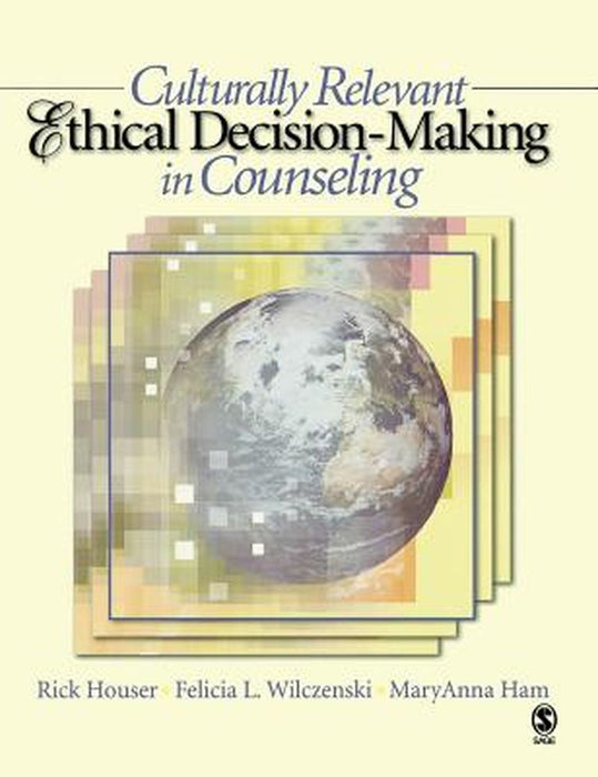 Culturally Relevant Ethical Decision-Making in Counseling by Rick Houser