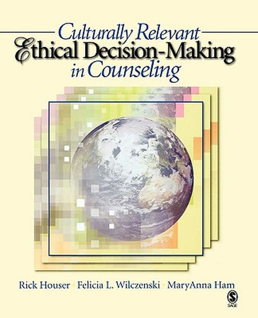 Culturally Relevant Ethical Decision-Making in Counseling by Rick Houser