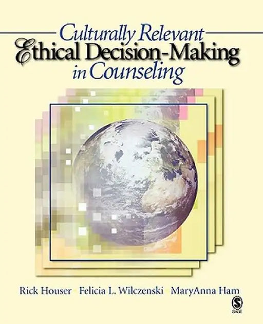 Culturally Relevant Ethical Decision-Making in Counseling by Rick Houser