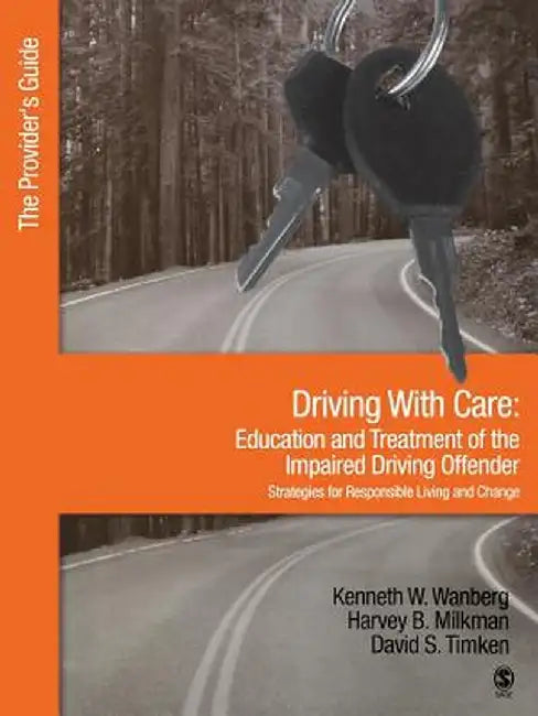 Driving with Care: Education and Treatment of the Impaired Driving Offender-Strategies for Responsible Living: The Provider's Guide by Kenneth W. Wanberg