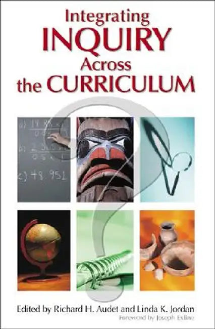Integrating Inquiry Across the Curriculum by Richard H. Audet
