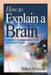 How to Explain a Brain: An Educator's Handbook of Brain Terms and Cognitive Processes by Robert Sylwester