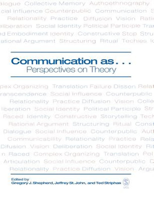 Communication as ...: Perspectives on Theory by Gregory J. Shepherd