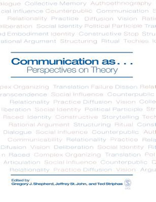 Communication as ...: Perspectives on Theory by Gregory J. Shepherd