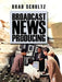 Broadcast News Producing by Brad Schultz