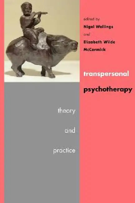 Transpersonal Psychotherapy by Nigel Wellings, Elizabeth Wilde McCormick, Elizabeth McCormick
