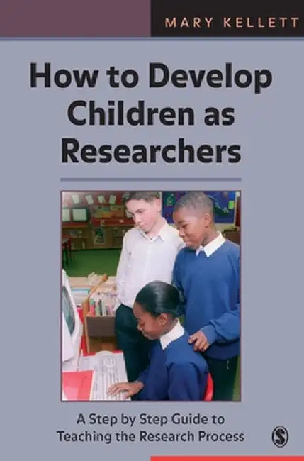 How to Develop Children as Researchers by Mary Kellett