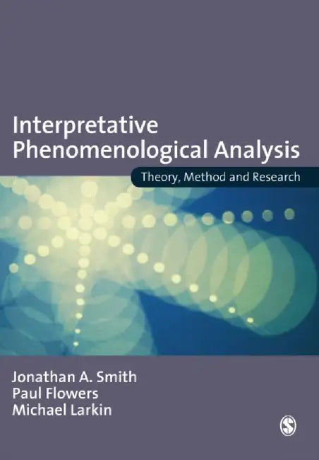 Interpretative Phenomenological Analysis: Theory, Method and Research by Jonathan A