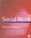 Social Work: Introducing Professional Practice by Patricia E