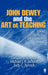John Dewey and the Art of Teaching: Toward Reflective and Imaginative Practice by Douglas J. Simpson