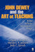 John Dewey and the Art of Teaching: Toward Reflective and Imaginative Practice by Douglas J. Simpson