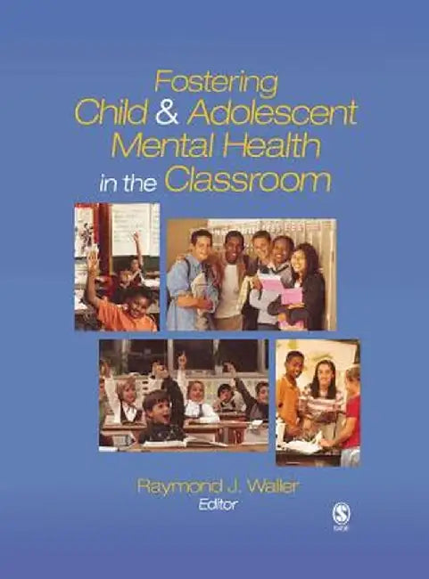 Fostering Child and Adolescent Mental Health in the Classroom by Raymond J. Waller