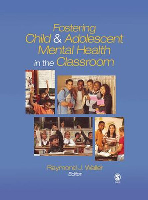 Fostering Child and Adolescent Mental Health in the Classroom by Raymond J. Waller