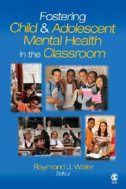 Fostering Child and Adolescent Mental Health in the Classroom by Raymond J. Waller