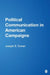 Political Communication in American Campaigns by Joseph S. Tuman