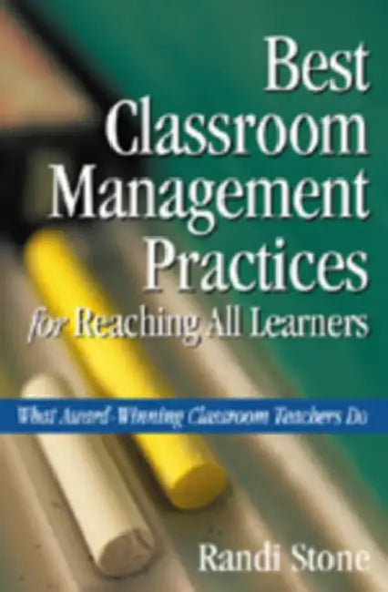 Best Classroom Management Practices for Reaching All Learners: What Award-Winning Classroom Teachers Do by Randi Stone, Randi Stone