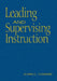 Leading and Supervising Instruction by John C. Daresh
