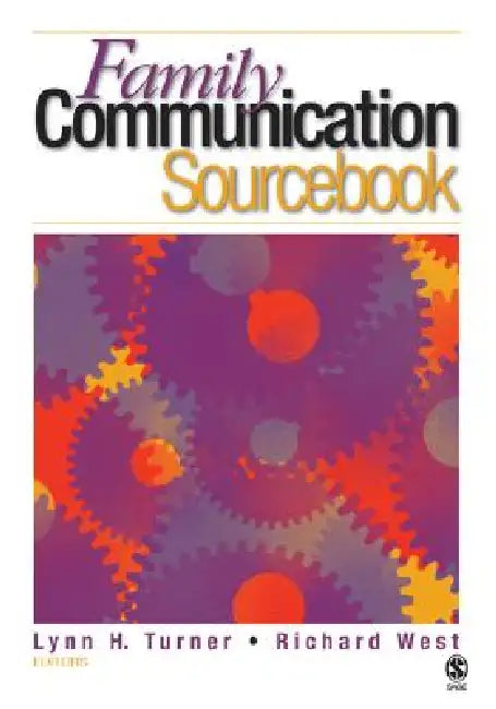 The Family Communication Sourcebook by Lynn H. Turner, Richard West