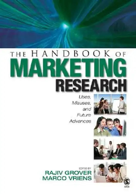The Handbook of Marketing Research: Uses, Misuses, and Future Advances by Rajiv Grover