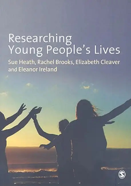 Researching Young People's Lives by Sue Heath