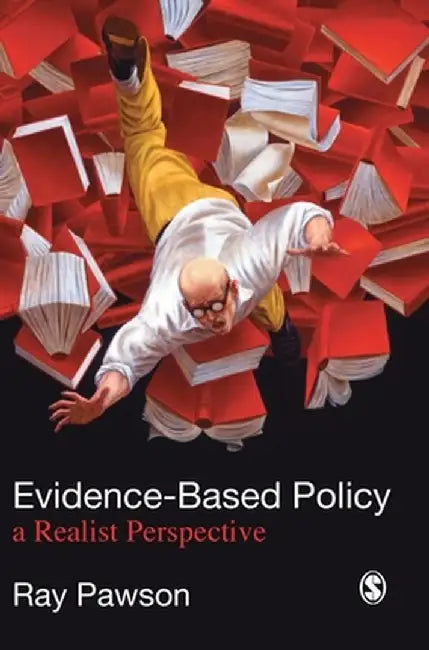 Evidence-Based Policy: A Realist Perspective by Ray Pawson