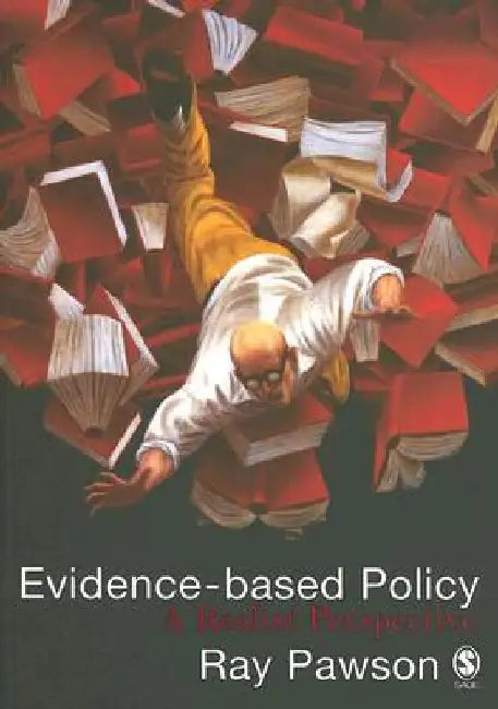 Evidence-Based Policy: A Realist Perspective by Ray Pawson
