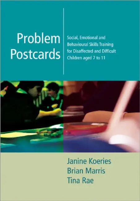 Problem Postcards: Social, Emotional and Behavioural Skills Training for Disaffected and Difficult Children aged 7-11 by Janine