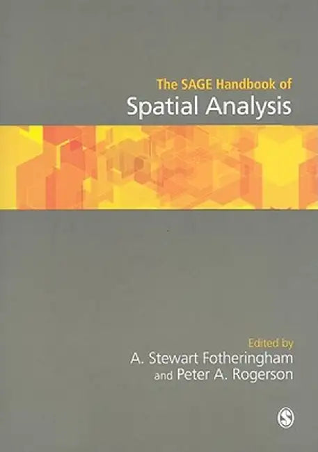 The SAGE Handbook of Spatial Analysis by A. Stewart Fotheringham