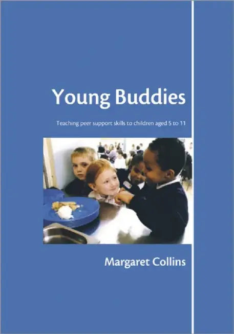 Young Buddies: Teaching Peer Support Skills to Children Aged 6 to 11 by Margaret