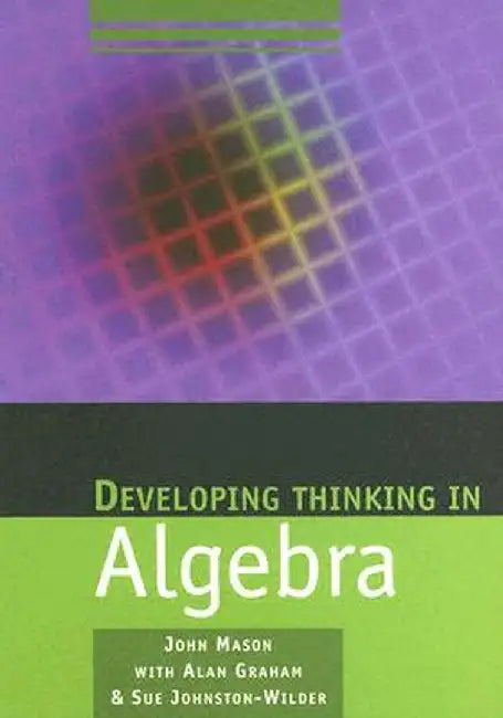 Developing Thinking in Algebra by John Mason