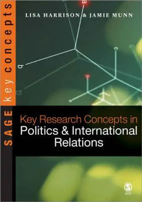 Key Research Concepts in Politics and International Relations by Lisa Harrison