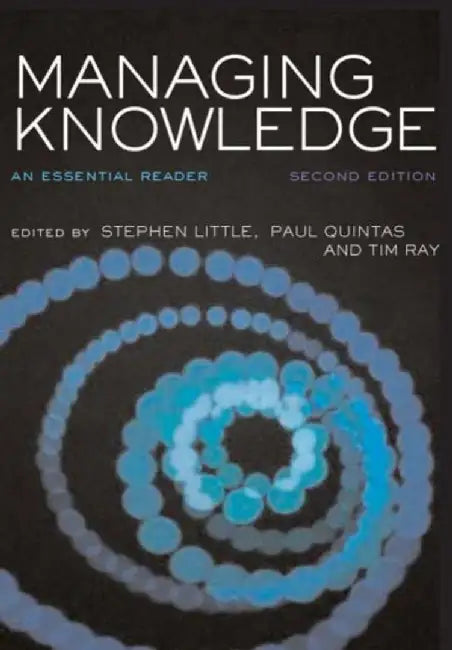 Managing Knowledge: An Essential Reader by Stephen E